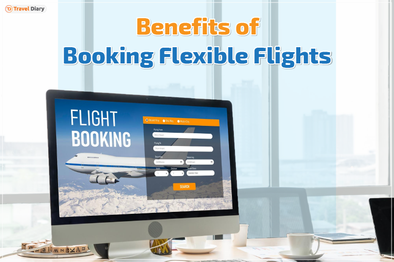 Benefits of Booking Flexible Flights Benefits of Booking Flexible Flights